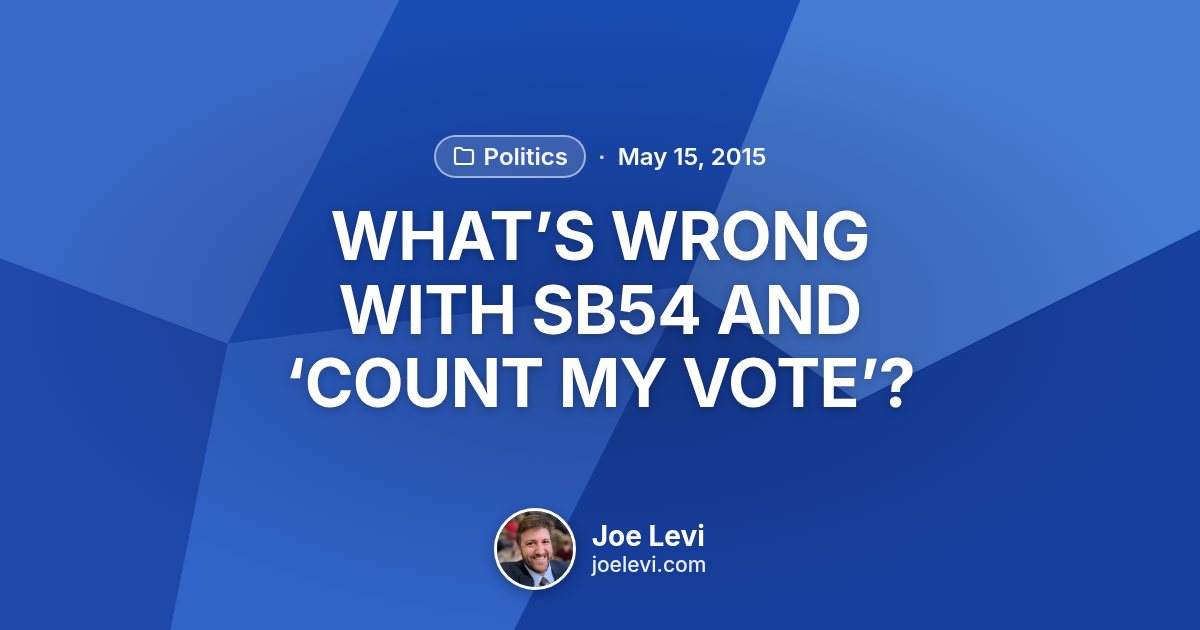 Share graphic for “WHAT’S WRONG WITH SB54 AND ‘COUNT MY VOTE’?” by Joe Levi