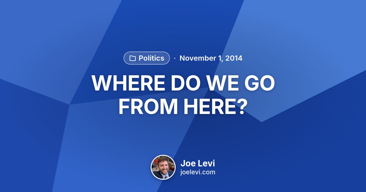 Share graphic for “WHERE DO WE GO FROM HERE?” by Joe Levi