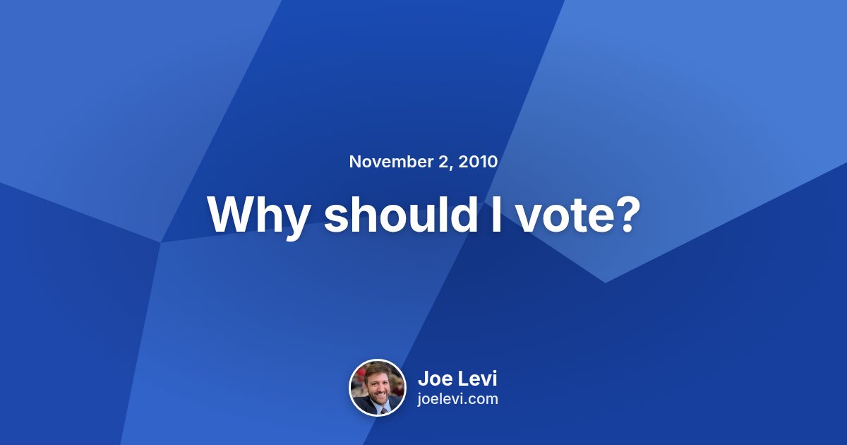 Share graphic for “Why should I vote?” by Joe Levi